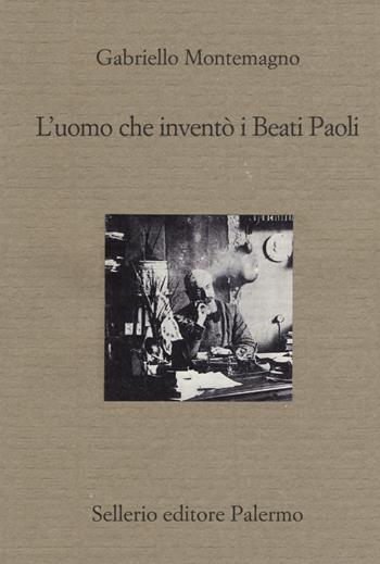 L' uomo che inventò i Beati Paoli - Gabriello Montemagno - Libro Sellerio Editore Palermo 2017, Il divano | Libraccio.it