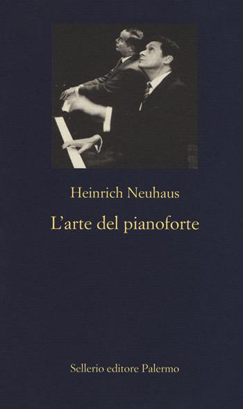L' arte del pianoforte - Heinrich Neuhaus - Libro Sellerio Editore Palermo 2017, La nuova diagonale | Libraccio.it