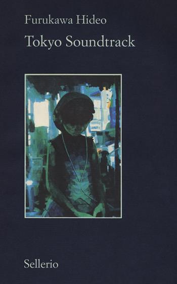 Tokyo soundtrack - Hideo Furukawa - Libro Sellerio Editore Palermo 2018, Il contesto | Libraccio.it