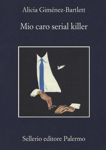 Mio caro serial killer - Alicia Giménez-Bartlett - Libro Sellerio Editore Palermo 2018, La memoria | Libraccio.it