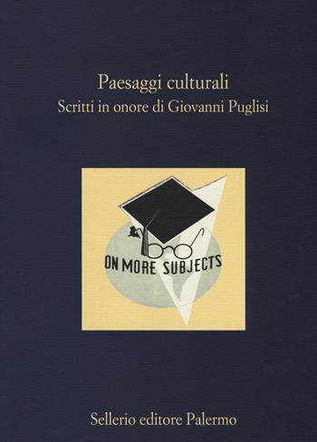 Paesaggi culturali. Scritti in onore di Giovanni Puglisi  - Libro Sellerio Editore Palermo 2018, La diagonale | Libraccio.it