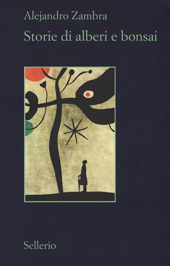 Storie di alberi e bonsai - Alejandro Zambra - Libro Sellerio Editore Palermo 2018, Il contesto | Libraccio.it