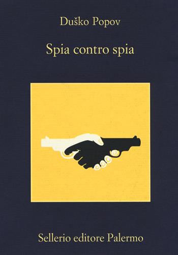 Spia contro spia - Dusko Popov - Libro Sellerio Editore Palermo 2018, La memoria | Libraccio.it