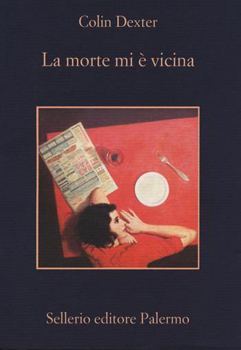 La morte mi è vicina - Colin Dexter - Libro Sellerio Editore Palermo 2018, La memoria | Libraccio.it