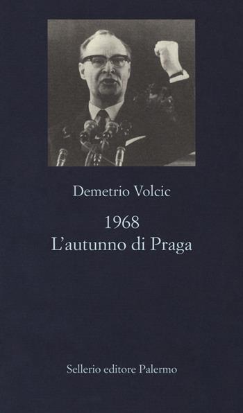 1968. L'autunno di Praga - Demetrio Volcic - Libro Sellerio Editore Palermo 2018, La nuova diagonale | Libraccio.it