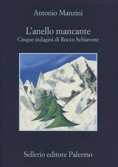 L'anello mancante. Cinque indagini di Rocco Schiavone - Antonio Manzini -  Libro Sellerio Editore Palermo 2018, La