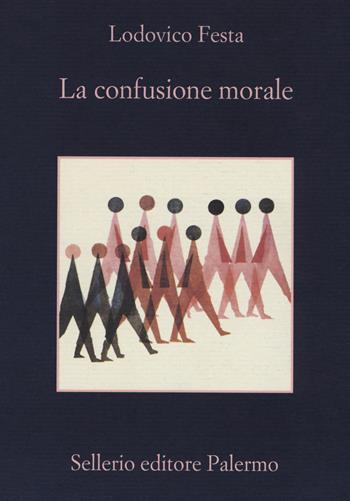 La confusione morale - Lodovico Festa - Libro Sellerio Editore Palermo 2019, La memoria | Libraccio.it