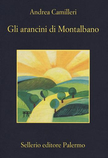 Gli arancini di Montalbano - Andrea Camilleri - Libro Sellerio Editore Palermo 2018, La memoria | Libraccio.it