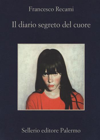 Il diario segreto del cuore - Francesco Recami - Libro Sellerio Editore Palermo 2018, La memoria | Libraccio.it