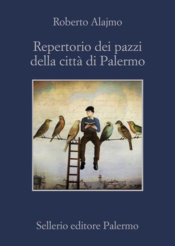 Repertorio dei pazzi della città di Palermo - Roberto Alajmo - Libro Sellerio Editore Palermo 2018, La memoria | Libraccio.it