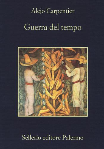 Guerra del tempo - Alejo Carpentier - Libro Sellerio Editore Palermo 2019, La memoria | Libraccio.it
