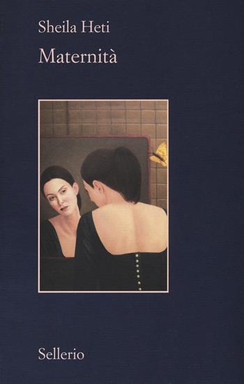 Maternità - Sheila Heti - Libro Sellerio Editore Palermo 2019, Il contesto | Libraccio.it