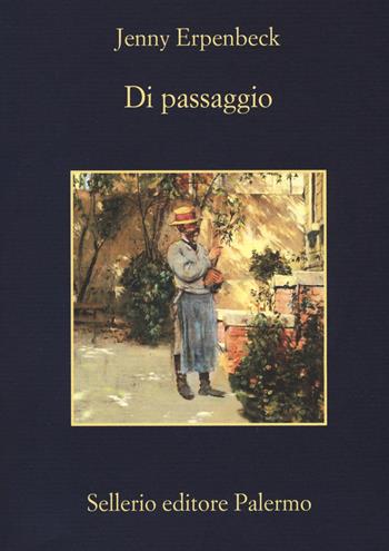 Di passaggio - Jenny Erpenbeck - Libro Sellerio Editore Palermo 2019, La memoria | Libraccio.it