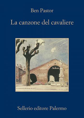 La canzone del cavaliere - Ben Pastor - Libro Sellerio Editore Palermo 2019, La memoria | Libraccio.it