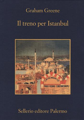 Il treno per Istanbul - Graham Greene - Libro Sellerio Editore Palermo 2019, La memoria | Libraccio.it