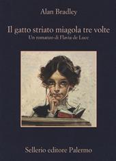 Il gatto striato miagola tre volte. Un romanzo di Flavia de Luce