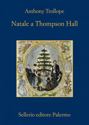 Natale a Thompson Hall - Anthony Trollope - Libro Sellerio Editore Palermo 2019, La memoria | Libraccio.it