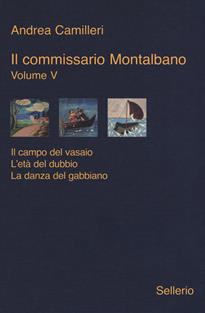 Il commissario Montalbano: Il campo del vasaio-L'età del dubbio-La danza del gabbiano. Vol. 5 - Andrea Camilleri - Libro Sellerio Editore Palermo 2019, Galleria | Libraccio.it