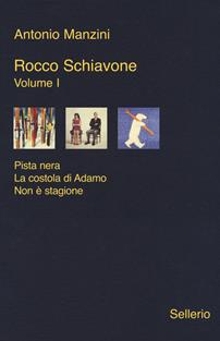 Rocco Schiavone. Volume I - Antonio Manzini - Libro Sellerio Editore Palermo 2019, Galleria | Libraccio.it
