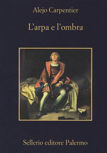 L' arpa e l'ombra - Alejo Carpentier - Libro Sellerio Editore Palermo 2020, La memoria | Libraccio.it