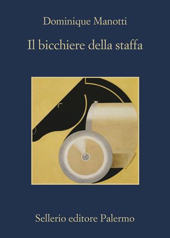 Il bicchiere della staffa - Dominique Manotti - Libro Sellerio Editore Palermo 2020, La memoria | Libraccio.it