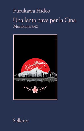 Una lenta nave per la Cina. Murakami RMX - Hideo Furukawa - Libro Sellerio Editore Palermo 2020, Il contesto | Libraccio.it