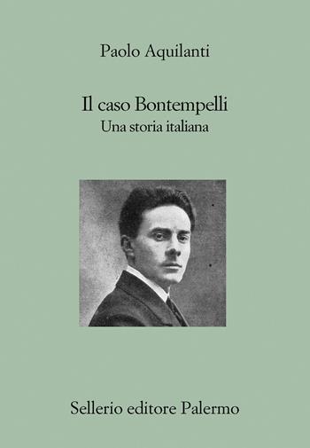 Il caso Bontempelli. Una storia italiana - Paolo Aquilanti - Libro Sellerio Editore Palermo 2020, Il divano | Libraccio.it