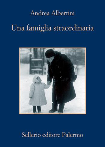 Una famiglia straordinaria - Andrea Albertini - Libro Sellerio Editore Palermo 2021, La memoria | Libraccio.it