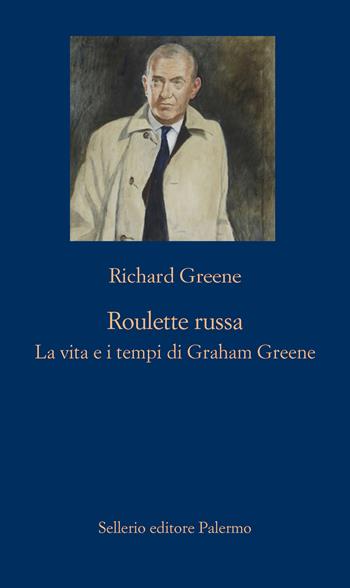 Roulette russa. La vita e il tempo di Graham Greene - Richard Greene - Libro Sellerio Editore Palermo 2021, La nuova diagonale | Libraccio.it