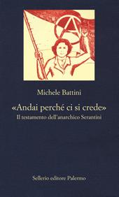 «Andai perché ci si crede». Il testamento dell'anarchico Serantini