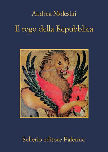 Il rogo della Repubblica - Andrea Molesini - Libro Sellerio Editore Palermo 2021, La memoria | Libraccio.it