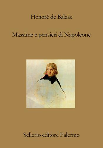 Massime e pensieri di Napoleone - Honoré de Balzac - Libro Sellerio Editore Palermo 2021, Il divano | Libraccio.it
