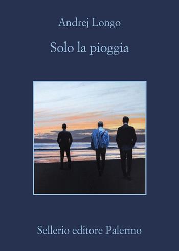 Solo la pioggia - Andrej Longo - Libro Sellerio Editore Palermo 2021, La memoria | Libraccio.it