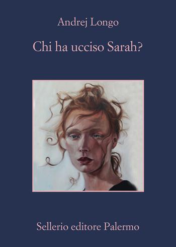 Chi ha ucciso Sarah? - Andrej Longo - Libro Sellerio Editore Palermo 2021, La memoria | Libraccio.it