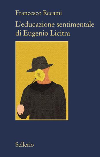 L' educazione sentimentale di Eugenio Licitra - Francesco Recami - Libro Sellerio Editore Palermo 2021, Il contesto | Libraccio.it