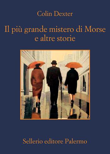 Il più grande mistero di Morse e altre storie - Colin Dexter - Libro Sellerio Editore Palermo 2021, La memoria | Libraccio.it