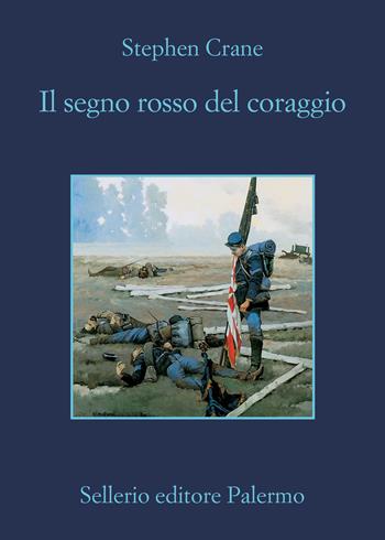 Il segno rosso del coraggio - Stephen Crane - Libro Sellerio Editore Palermo 2022, La memoria | Libraccio.it