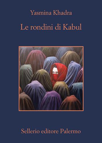Le rondini di Kabul - Yasmina Khadra - Libro Sellerio Editore Palermo 2021, La memoria | Libraccio.it