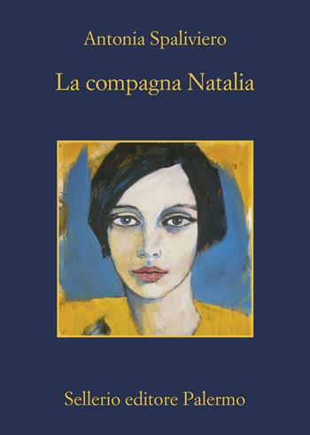 La compagna Natalia - Antonia Spaliviero - Libro Sellerio Editore Palermo 2022, La memoria | Libraccio.it