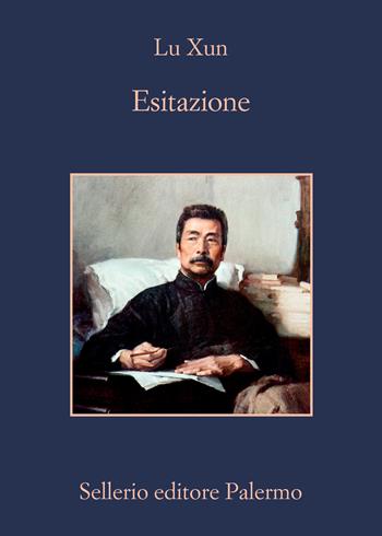 Esitazione - Xun Lu - Libro Sellerio Editore Palermo 2022, La memoria | Libraccio.it