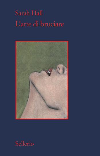 L' arte di bruciare - Sarah Hall - Libro Sellerio Editore Palermo 2022, Il contesto | Libraccio.it