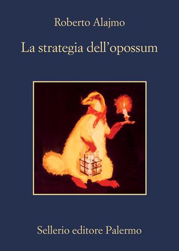 La strategia dell'opossum - Roberto Alajmo - Libro Sellerio Editore Palermo 2022, La memoria | Libraccio.it