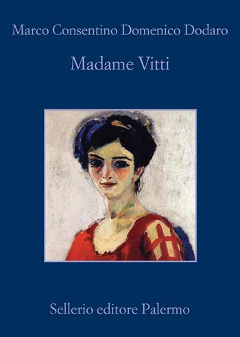 Madame Vitti - Marco Consentino, Domenico Dodaro - Libro Sellerio Editore Palermo 2022, La memoria | Libraccio.it