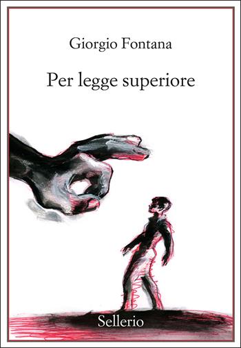 Per legge superiore - Giorgio Fontana - Libro Sellerio Editore Palermo 2022, Promemoria | Libraccio.it