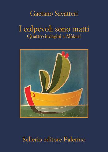 I colpevoli sono matti. Quattro indagini a Màkari - Gaetano Savatteri - Libro Sellerio Editore Palermo 2022, La memoria | Libraccio.it