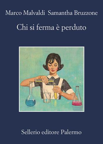 Chi si ferma è perduto - Marco Malvaldi, Samantha Bruzzone - Libro Sellerio Editore Palermo 2022, La memoria | Libraccio.it