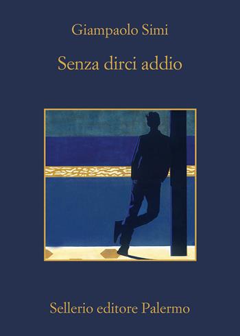 Senza dirci addio - Giampaolo Simi - Libro Sellerio Editore Palermo 2022, La memoria | Libraccio.it