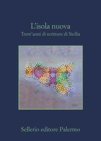 L' isola nuova. Trent'anni di scritture di Sicilia  - Libro Sellerio Editore Palermo 2022, La memoria | Libraccio.it