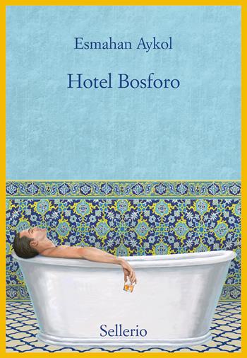 Hotel Bosforo - Esmahan Aykol - Libro Sellerio Editore Palermo 2022, Promemoria | Libraccio.it