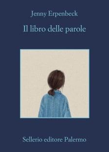 Il libro delle parole - Jenny Erpenbeck - Libro Sellerio Editore Palermo 2022, La memoria | Libraccio.it